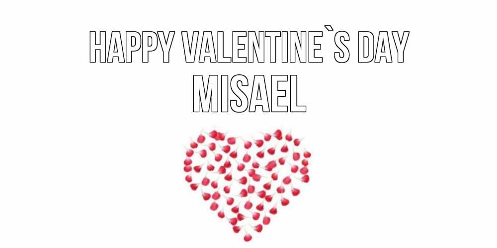 Greetings card с именем, Misael Happy Valentine`s Day сердечко для любимой Greetings with text for free download 